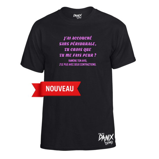 Tshirt J’ai accouché sans péridurale, tu crois que tu me fais peur ?